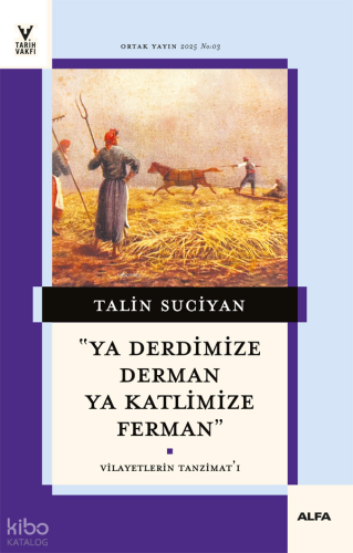 Ya Derdimize Derman Ya Katlimize Ferman;Vilayetlerin Tanzimat’ı