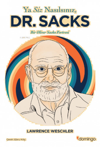 Ya Siz Nasılsınız, Dr. Sacks?’;Bir Oliver Sacks Portresi