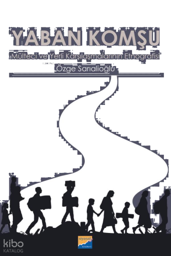 Yaban Komşu;Mülteci ve Yerli Karşılaşmalarının Etnografisi