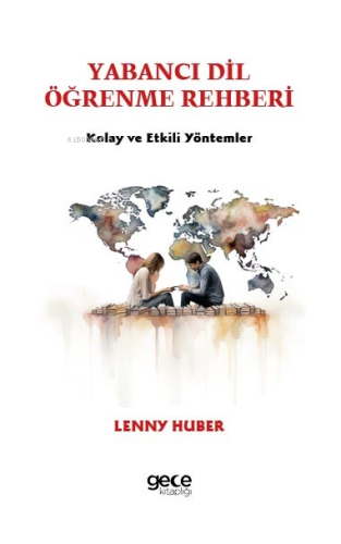 Yabancı Dil Öğrenme Rehberi;Kolay ve Etkili Yöntemler