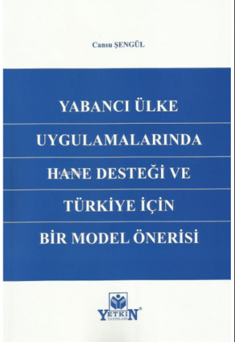 Yabancı Ülke Uygulamalarında Hane Desteği ve Türkiye İçin Bir Model Önerisi