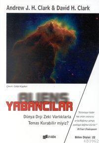Yabancılar; Dünya Dışı Zeki Varlıklarla Temas Kurabilir miyiz?