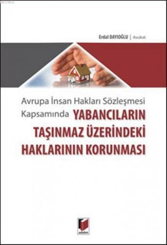 Yabancıların Taşınmaz Üzerindeki Haklarının Korunması; Avrupa İnsan Hakları Sözleşmesi Kapsamında