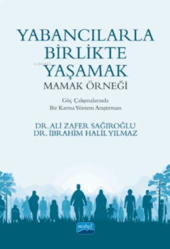 Yabancılarla Birlikte Yaşamak: Mamak Örneği;Göç Çalışmalarında Bir Karma Yöntem Araştırması