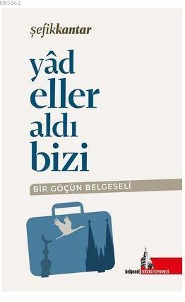 Yadeller Aldı Bizi; Bir Göçün Belgeseli