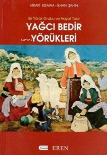 Yağcı Bedir Yörükleri Bir Yörük Grubu ve Hayat Tarzı