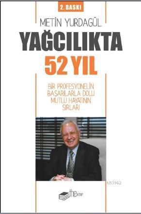 Yağcılıkta 52 Yıl; Bir Profesyonelin Başarılarla Dolu Mutlu Hayatının Sırları