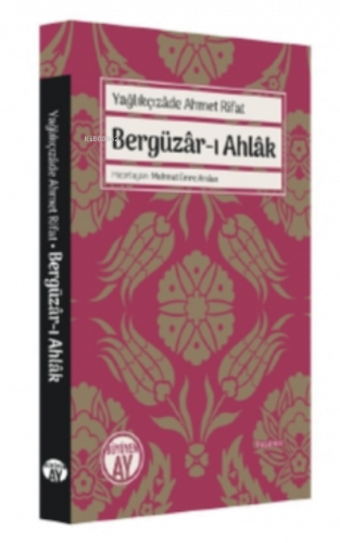 Yağlıkçızâde Ahmet Rifat;Bergüzâr-ı Ahlâk