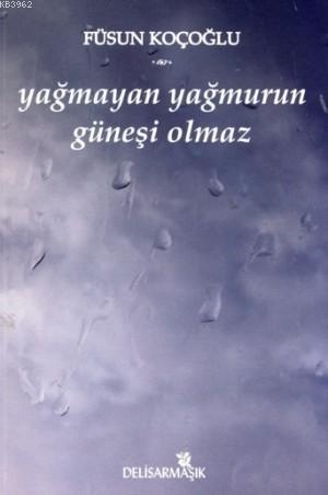 Yağmayan Yağmurun Güneşi Olmaz