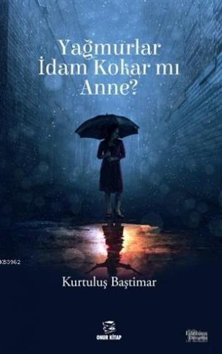 Yağmurlar İdam Kokar mı Anne?