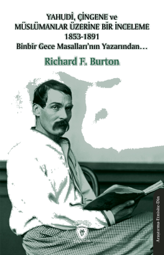 Yahudi, Çingene ve Müslümanlar Üzerine Bir İnceleme 1853-1891;Binbir Gece Masalları'nın Yazarında...