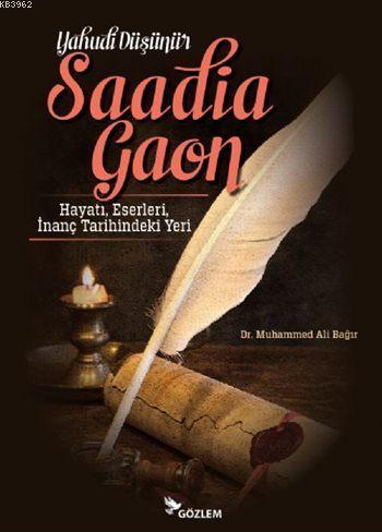 Yahudi Düşünür Saadia Gaon; Hayatı, Eserleri, İnanç Tarihindeki Yeri