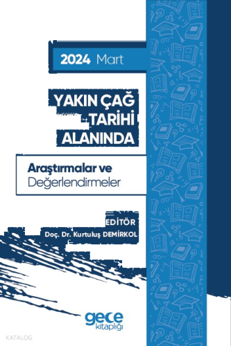 Yakın Çağ Tarihi Alanında Araştırmalar ve Değerlendirmeler - Mart 2024