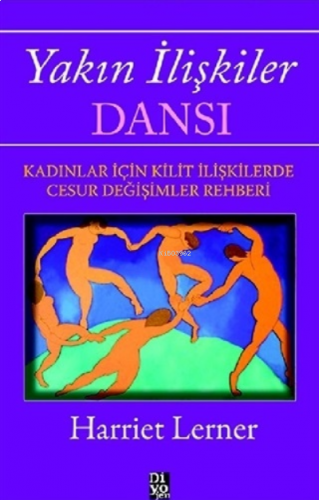 Yakın İlişkiler Dansı;Kadınlar İçin Kilit İlişkilerde Cesur Değişimler Rehberi