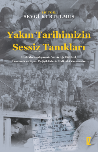 Yakın Tarihimizin Sessiz Tanıkları;Hızlı Modernleşmenin Yol Açtığı Kültürel, Ekonomik ve Siyasi Değişikliklerin Halktaki Yansımaları
