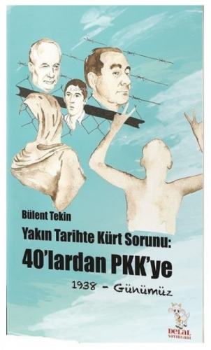 Yakın Tarihte Kürt Sorunu-40'lardan PKK'ye;1938 - Günümüz