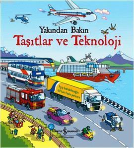 Yakından Bakın - Taşıtlar ve Teknoloji (Ciltli); +7 Yaş