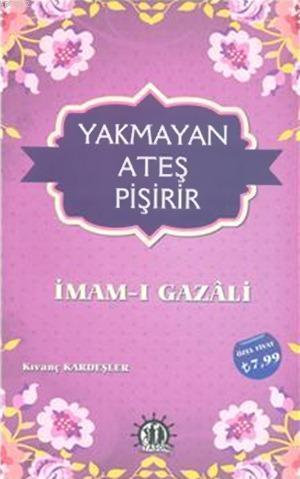 Yakmayan Ateş Pişirir; İmam-ı Gazali