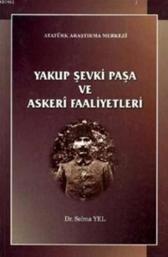 Yakup Şevki Paşa Ve Askeri Faaliyetleri