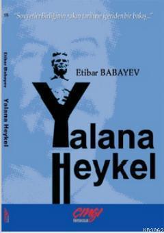 Yalana Heykel; Sovyetler Birliğinin Yakın Tarihine İçeriden Bir Bakış
