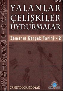 Yalanlar Çelişkiler Uydurmalar; Zamanın Gerçek Tarihi / 2