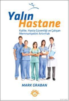 Yalın Hastane; Kalite Hasta Güvenliği ve Çalışan Memnuniyetini Artırmak