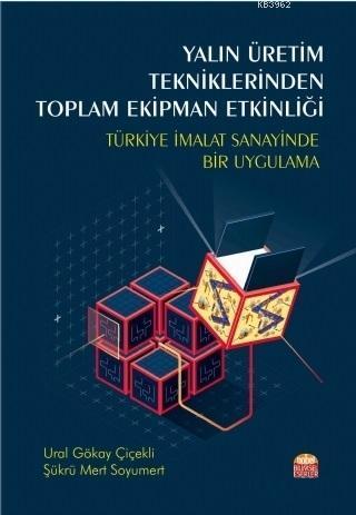 Yalın Üretim Tekniklerinden Toplam Ekipman Etkinliği; Türkiye İmalat Sanayinde Bir Uygulama
