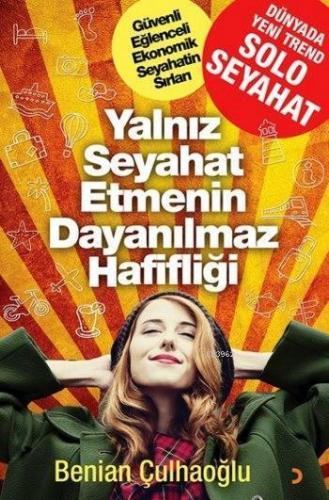 Yalnız Seyahat Etmenin Dayanılmaz Hafifliği; Güvenli Eğlenceli Ekonomik Seyahatin Sırları