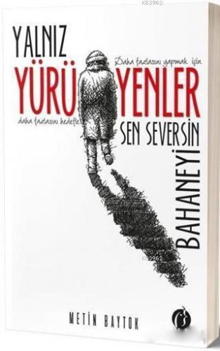 Yalnız Yürüyenler; Sen Seversin Bahaneyi