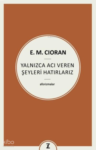 Yalnızca Acı Veren Şeyleri Hatırlarız - Aforizmalar