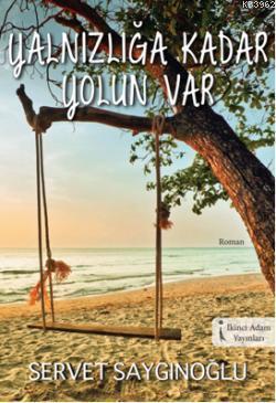 Yalnızlığa Kadar Yolun Var