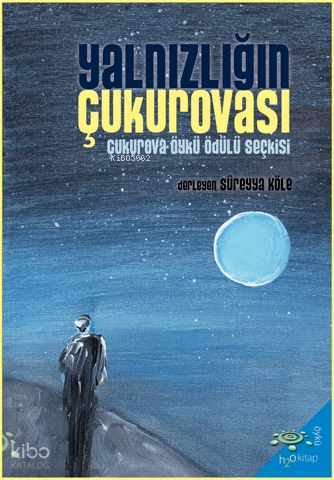 Yalnızlığın Çukurovası;2024 Çukurova Öykü Ödülü Seçkisi