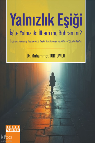 Yalnızlık Eşiği;İş'te Yalnızlık: İlham mı, Buhran mı?