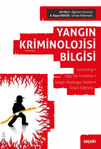 Yangın Kriminolojisi Bilgisi;Kriminoloji – Olay Yer İnceleme Yangın Başlangıç Yerinin Tespit Edilmesi