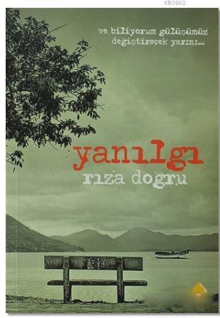 Yanılgı; Ve Biliyorum Gülüşümüz Değiştirecek Yarını...