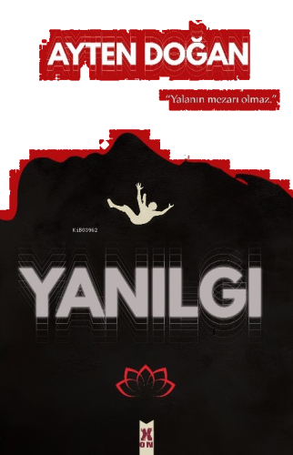 Yanılgı;"Yalanın Mezarı Olmaz"