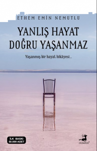 Yanlış Hayat Doğru Yaşanmaz;Yaşanmış Bir Hayat Hikayesi...