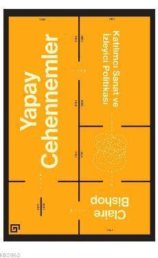 Yapay Cehennemler; Katılımcı Sanat ve İzleyici Politikası