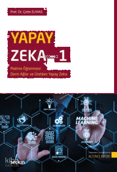 Yapay Zeka – 1;Makine Öğrenmesi, Derin Öğrenme ve Üretken Yapay Zeka