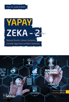 Yapay Zeka – 2;Bulanık Mantık, Uzman Sistemler, Genetik Algoritma ve Hibrit Sistemler