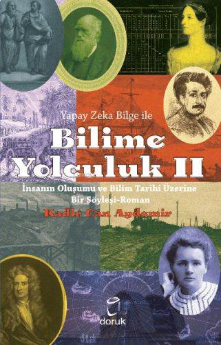 Yapay Zeka Bilge İle Bilime Yolculuk II;İnsanın Oluşumu ve Bilim Tarihi Üzerine Bir Söyleyişi-Roman