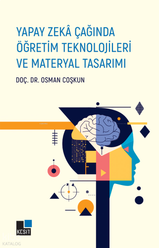 Yapay Zekâ Çağında Öğretim Teknolojileri ve Materyal Tasarımı