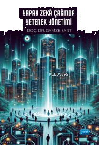 Yapay Zeka Çağında Yetenek Yönetimi