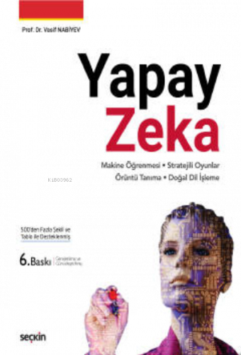 Yapay Zeka;Derin Öğrenme – Stratejili Oyunlar Örüntü Tanıma – Doğal Dil İşleme