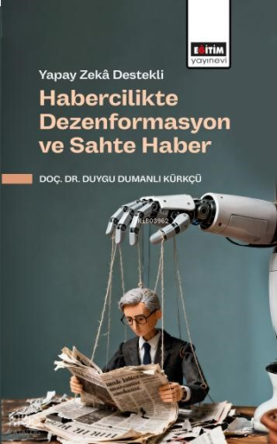 Yapay Zekâ Destekli Habercilikte Dezenformasyon ve Sahte Haber