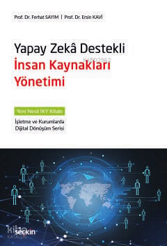 Yapay Zekâ Destekli İnsan Kaynakları Yönetimi;Yeni Nesil İKY Kitabı