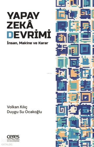 Yapay Zekâ Devrimi;İnsan, Makine ve Karar