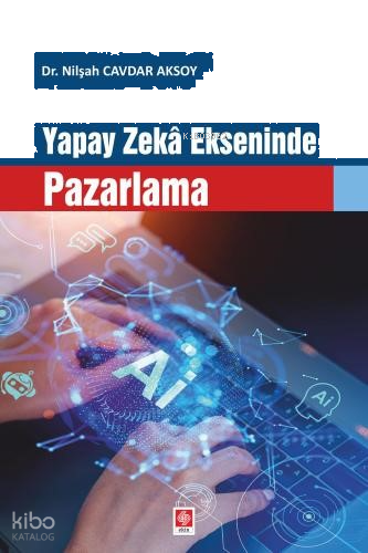 Yapay Zeka Ekseninde Pazarlama