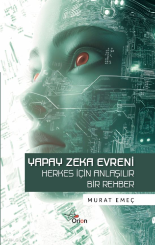 Yapay Zeka Evreni ;Herkes İçin Anlaşılır Bir Rehber