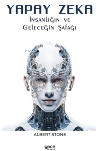 Yapay Zekâ;İnsanlığın ve Geleceğin Şafağı